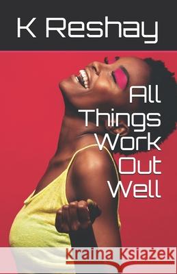 All Things Work Out Well K. Reshay 9781097594962 Independently Published - książka