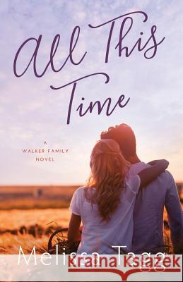 All This Time Melissa Tagg 9780997964219 Larkspur Press - książka