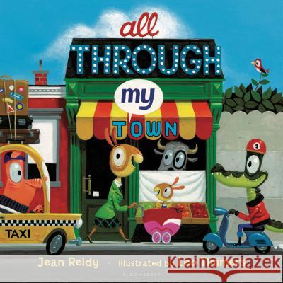 All Through My Town Jean Reidy Leo Timmers 9781619635623 Bloomsbury U.S.A. Children's Books - książka