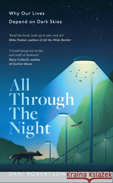 All Through the Night: How Dark Skies Can Save Our World Dani Robertson 9780008586751 HarperCollins Publishers - książka