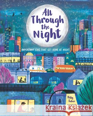 All Through the Night: Important Jobs That Get Done at Night Polly Faber Harriet Hobday 9781536227512 Nosy Crow - książka