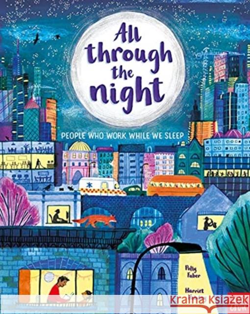 All Through the Night: People Who Work While We Sleep Polly Faber 9781839943379 Nosy Crow Ltd - książka
