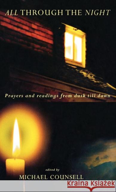 All Through the Night: Prayers and Readings from Dusk Til Dawn Counsell, Michael 9781853113505 Canterbury Press Norwich - książka