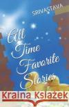 All Time Favorite Stories Srivastava 9781981072064 Independently Published