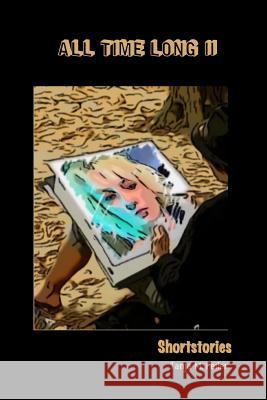 All Time Long II: Shortstories Tanja M. Feile 9781511859035 Createspace Independent Publishing Platform - książka