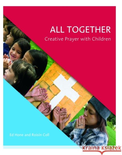 All Together: Creative Prayer with Children Hone, Ed 9781847301796 Veritas Books (CN) - książka