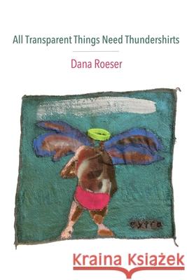 All Transparent Things Need Thundershirts Dana Roeser 9781948767064 Two Sylvias Press - książka