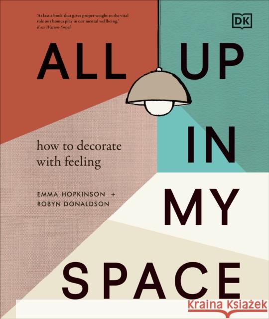 All Up In My Space: How to Decorate With Feeling Emma Hopkinson 9780241510414 Dorling Kindersley Ltd - książka