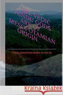 All Vedic Hindu Gods are of Mesopotamian Origin Sukumar Das 9781639405893 Notion Press - książka