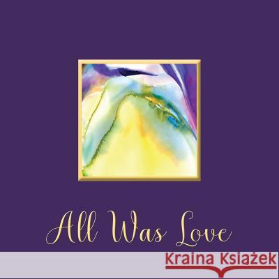 All Was Love Kristina D. Ashley Trea C. Grey Kimall Christensen 9781450782326 Kristina D Ashley - książka