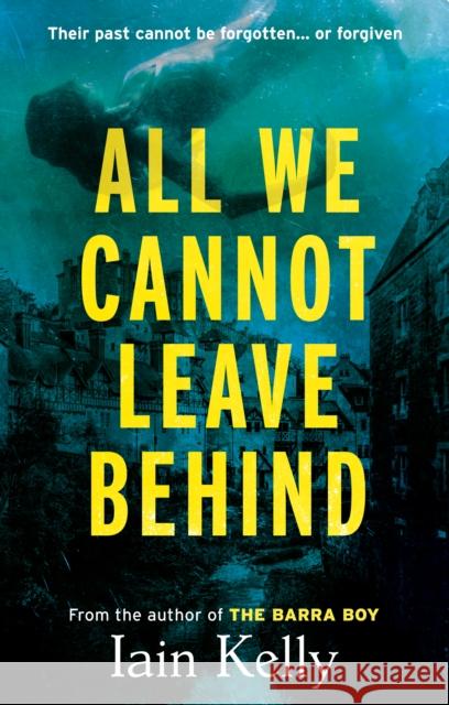 All We Cannot Leave Behind Iain Kelly 9781916668140 The Book Guild Ltd - książka