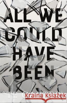 All We Could Have Been Te Carter 9781250172969 Feiwel & Friends - książka