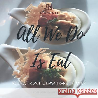 All We Do Is Eat: Recipes from the Rawah Ranch Kitchen Ford Martin 9781546271840 Authorhouse - książka