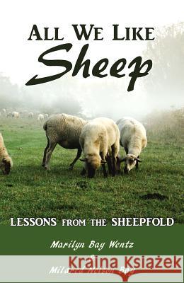 All We Like Sheep: Lessons from the Sheepfold Marilyn Wentz, Mildred Bay 9780989101431 Cladach Publishing - książka