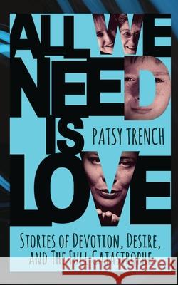 All We Need Is Love Patsy Trench 9780993453762 Prefab Publications - książka