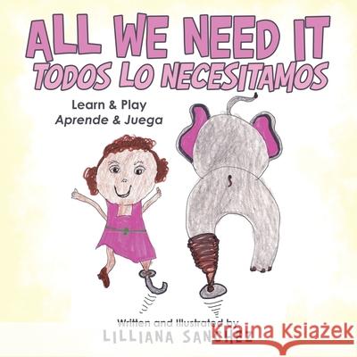 All We Need It Todos Lo Necesitamos: Learn & Play Aprende & Juega Lilliana Sanchez 9781982250683 Balboa Press - książka