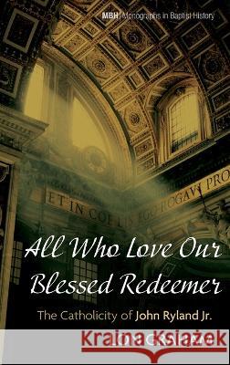 All Who Love Our Blessed Redeemer Lon Graham   9781666726633 Pickwick Publications - książka