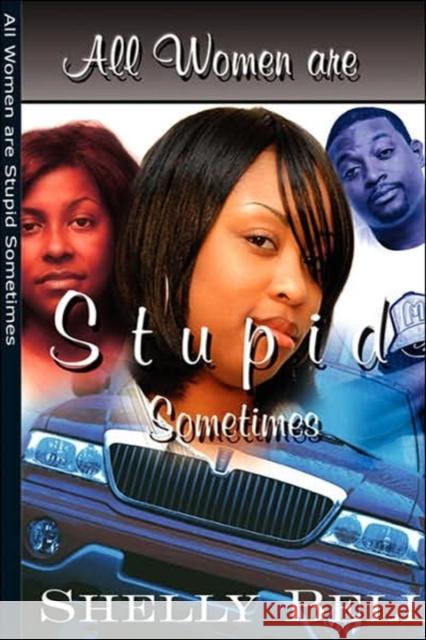 All Women Are Stupid Sometimes Shelly Bell 9780977706044 Asta Publications - książka