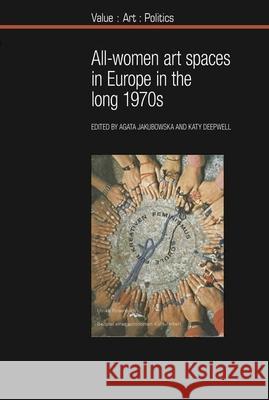 All-Women Art Spaces in Europe in the Long 1970s Agata Jakubowska Katy Deepwell 9781786940582 Liverpool University Press - książka