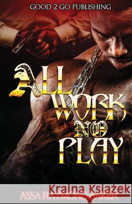 All Work, No Play Raymond Baker 9781947340190 Good2go Publishing - książka