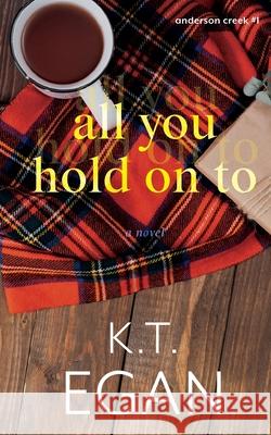 All You Hold On To K T Egan 9781952919893 Genz Publishing - książka