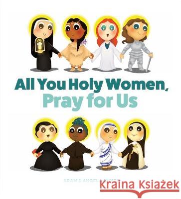 All You Holy Women, Pray for Us Angela Smyth 9781644134313 Sophia - książka