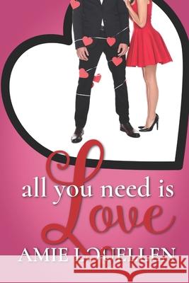 All You Need Is Love: a romantic comedy Louellen, Amie 9781515261391 Createspace - książka