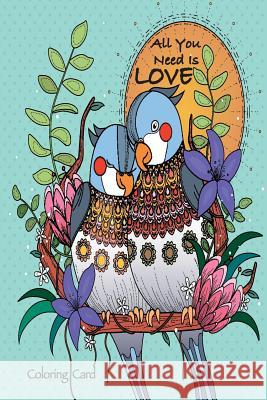 All You Need Is Love Coloring Card Sandy Mahony Mary Lou Brown 9781542689502 Createspace Independent Publishing Platform - książka