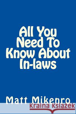 All You Need To Know About In-laws Mikenro, Matt 9781500464295 Createspace - książka