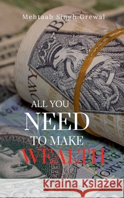 All You Need to Make Wealth Mehtaab Singh Grewal 9798900890678 Notion Press - książka