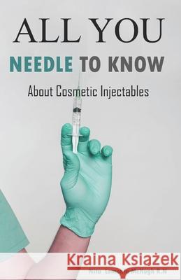 All You Needle To Know: About Cosmetic Injectables Nita McHugh 9780646715100 Self - książka