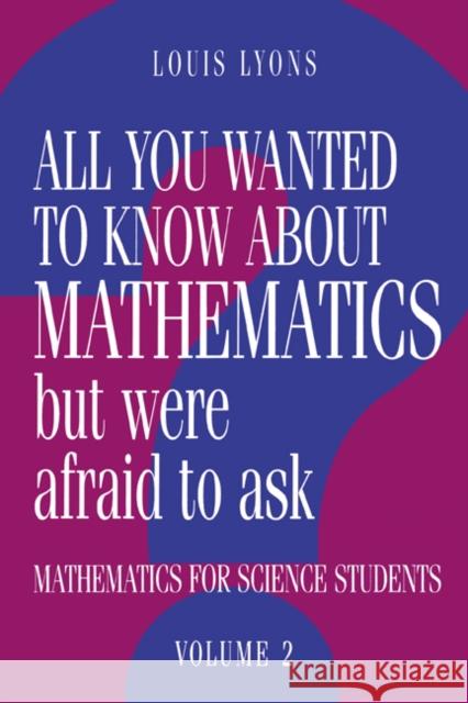 All You Wanted to Know about Mathematics But Were Afraid to Ask Lyons, Louis 9780521436014 Cambridge University Press - książka