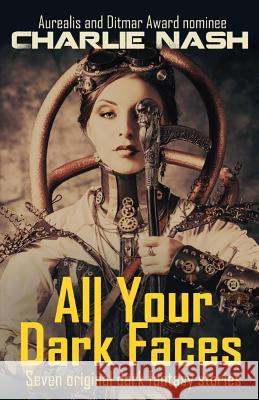 All Your Dark Faces Charlie Nash   9781925775136 Flying Nun Publications - książka
