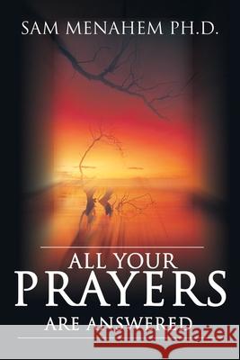 All Your Prayers Are Answered Samuel E. Menahem 9780595130023 Writer's Showcase Press - książka