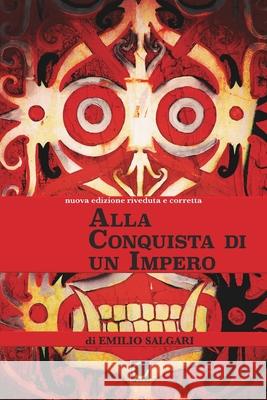 Alla Conquista di un Impero: Indo-Malay series Salgari, Emilio 9781714544479 Blurb - książka
