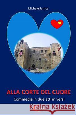 Alla Corte Del Cuore Michele Sarrica 9781291926361 Lulu Press Inc - książka