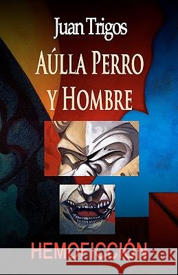 Aúlla Perro y Hombre Trigos, Luciano 9781453818282 Createspace - książka