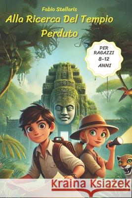 Alla Ricerca Del Tempio Perduto Fabio Stellaris 9798334141018 Independently Published - książka