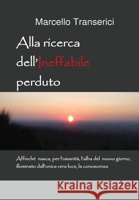Alla Ricerca Dell'ineffabile Perduto Marcello Transerici 9781326310462 Lulu.com - książka