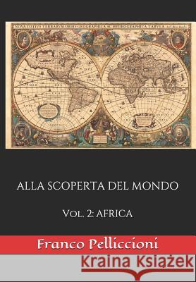 Alla Scoperta del Mondo: Vol. 2: AFRICA Franco Pelliccioni 9781076149077 Independently Published - książka