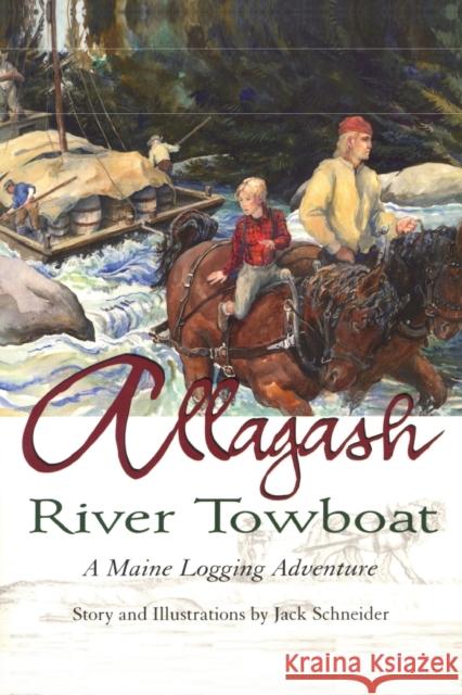 Allagash River Towboat: A Maine Logging Adventure Schneider, Jack 9780892726011 Down East Books - książka