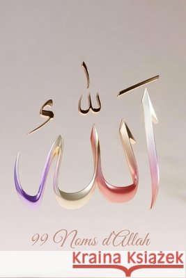 Allah - Les 99 Noms: Un chemin de méditation spirituelle à travers les Noms divins Stephane, Parmigiani 9798261852636 Independently Published - książka