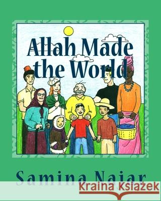 Allah Made the World Samina Najar Yahiya Emerick Patricia Meehan 9781450558723 Createspace - książka