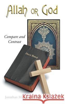 Allah or God: Compare and Contrast Ph. D. Dr Jonathan M. Zareef 9781490802022 WestBow Press - książka