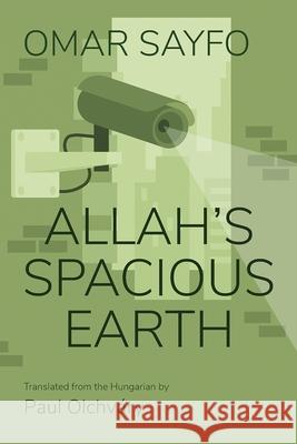 Allah\'s Spacious Earth Omar Sayfo Paul Olchv?ry 9780815611554 Syracuse University Press - książka