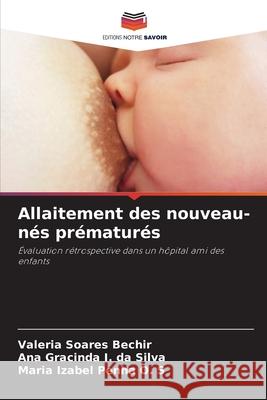 Allaitement des nouveau-nés prématurés Soares Bechir, Valéria, I. da Silva, Ana Gracinda, Penha O. S, Maria Izabel 9786208771065 Editions Notre Savoir - książka