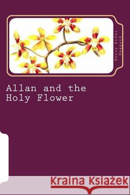 Allan and the Holy Flower Henry Rider Haggard 9781523641451 Createspace Independent Publishing Platform - książka