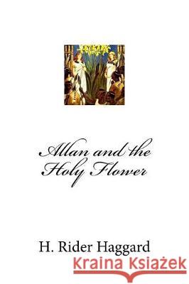 Allan and the Holy Flower H. Rider Haggard Mybook 9781975671976 Createspace Independent Publishing Platform - książka