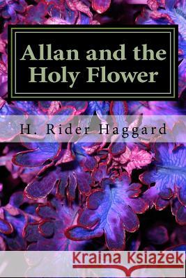 Allan and the Holy Flower Sir H Rider Haggard 9781983444609 Createspace Independent Publishing Platform - książka