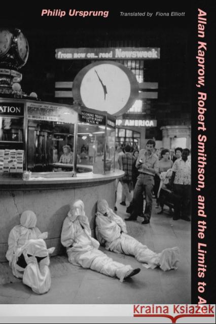 Allan Kaprow, Robert Smithson, and the Limits to Art Philip Ursprung 9780520245419 UNIVERSITY OF CALIFORNIA PRESS - książka